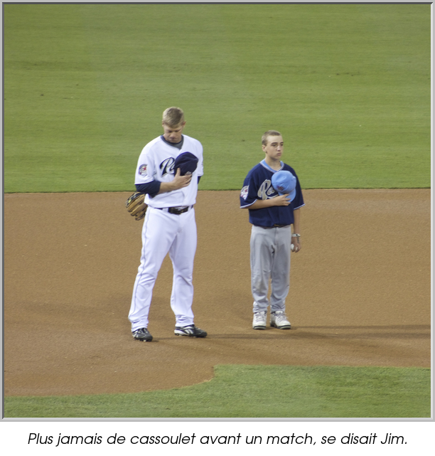 Plus jamais de cassoulet avant un match, se disait Jim.