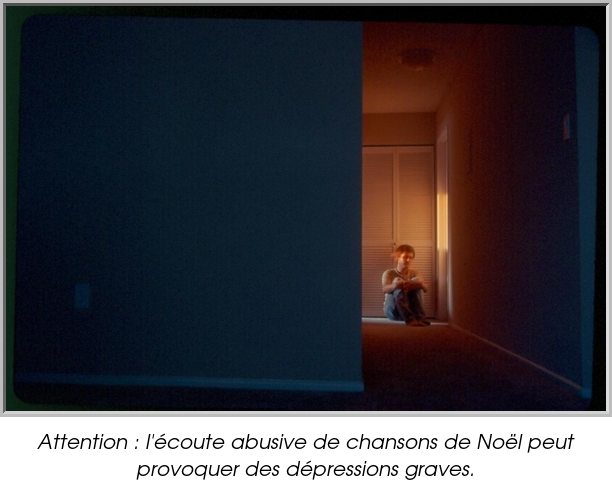 Attention : l'écoute abusive de chansons de Noël peut provoquer des dépressions graves.