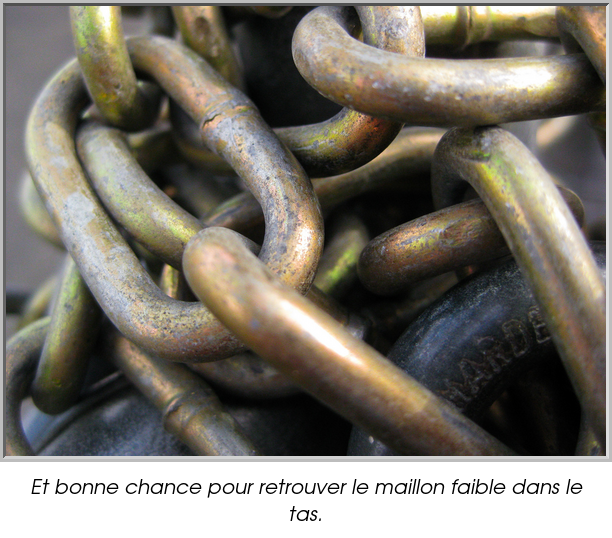 Et bonne chance pour retrouver le maillon faible dans le tas.