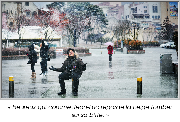 « Heureux qui comme Jean-Luc regarde la neige tomber sur sa bitte. »
