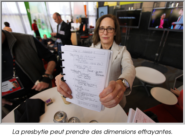 La presbytie peut prendre des dimensions effrayantes.