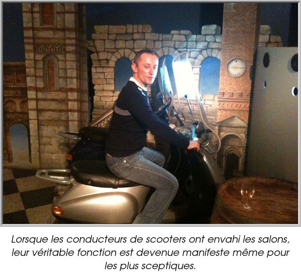 Lorsque les conducteurs de scooters ont envahi les salons, leur véritable fonction est devenue manifeste même pour les plus sceptiques.