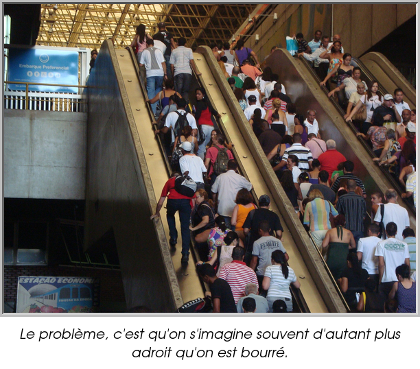 Le problème, c'est qu'on s'imagine souvent d'autant plus adroit qu'on est bourré.