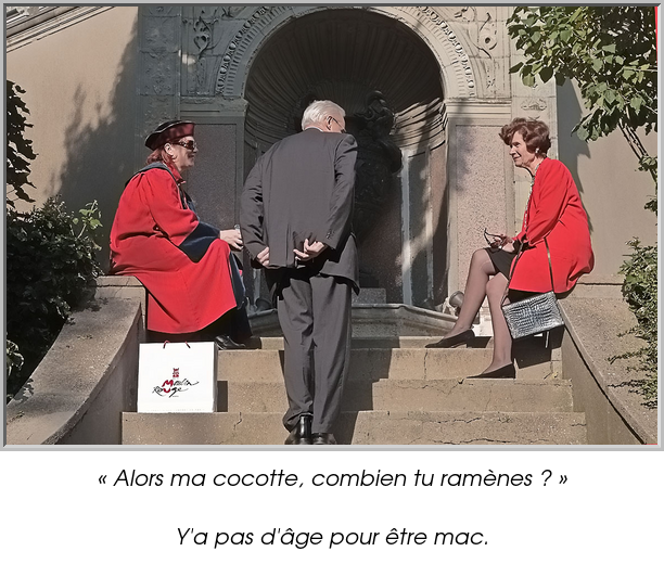 « Alors ma cocotte, combien tu ramènes ? »

Y'a pas d'âge pour être mac.