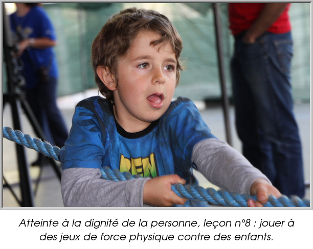 Atteinte à la dignité de la personne, leçon n°8 : jouer à des jeux de force physique contre des enfants.