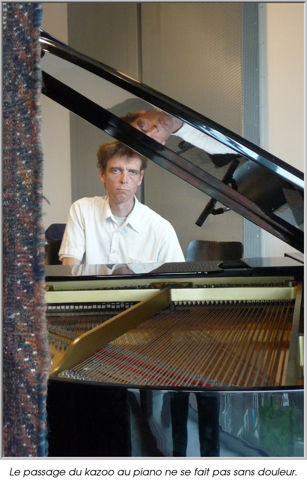 Le passage du kazoo au piano ne se fait pas sans douleur.