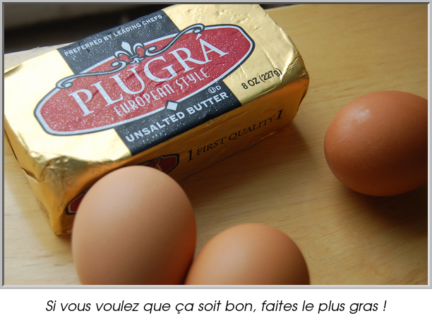 Si vous voulez que ça soit bon, faites le plus gras !