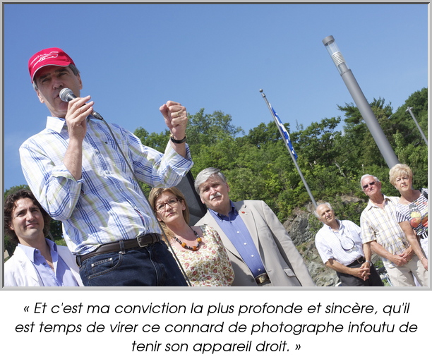 « Et c'est ma conviction la plus profonde et sincère, qu'il est temps de virer ce connard de photographe infoutu de tenir son appareil droit. »