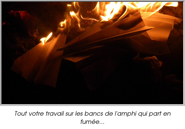 Tout votre travail sur les bancs de l'amphi qui part en fumée...