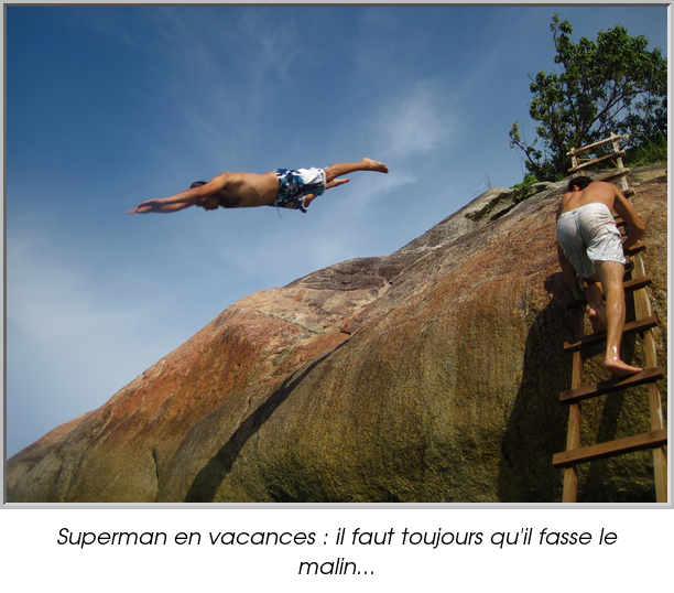 Superman en vacances : il faut toujours qu'il fasse le malin...