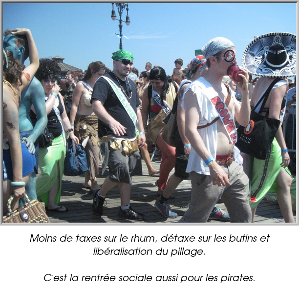 Moins de taxes sur le rhum, détaxe sur les butins et libéralisation du pillage.

C'est la rentrée sociale aussi pour les pirates.