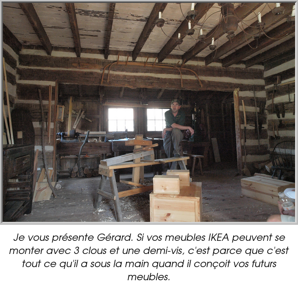 Je vous présente Gérard. Si vos meubles IKEA peuvent se monter avec 3 clous et une demi-vis, c'est parce que c'est tout ce qu'il a sous la main quand il conçoit vos futurs meubles.