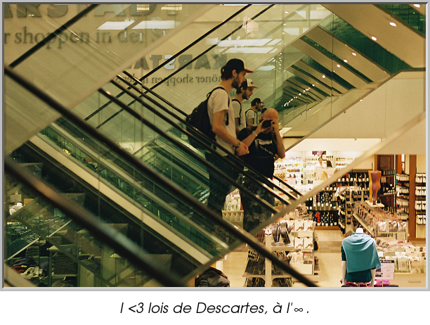 I <3 lois de Descartes, à l'∞.