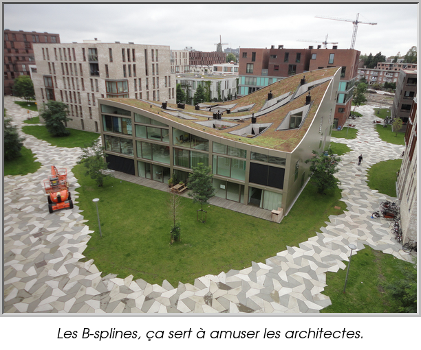 Les B-splines, ça sert à amuser les architectes.