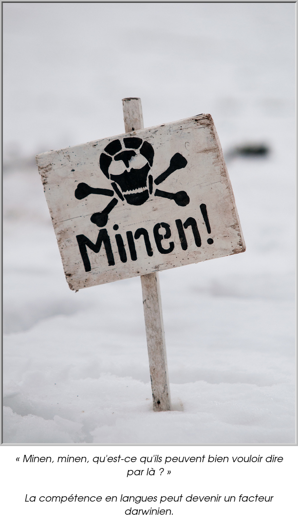 « Minen, minen, qu'est-ce qu'ils peuvent bien vouloir dire par là ? »

La compétence en langues peut devenir un facteur darwinien.