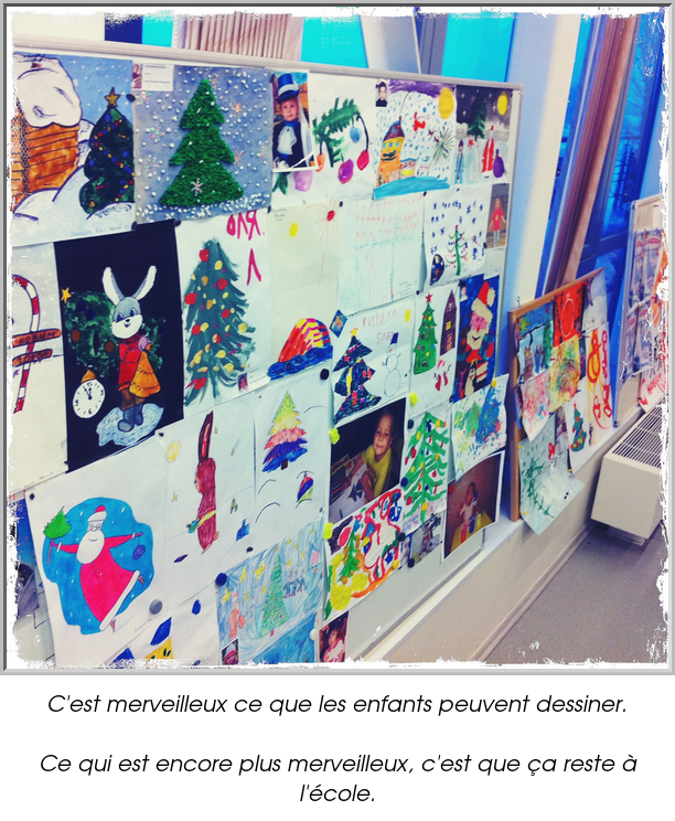C'est merveilleux ce que les enfants peuvent dessiner.

Ce qui est encore plus merveilleux, c'est que ça reste à l'école.