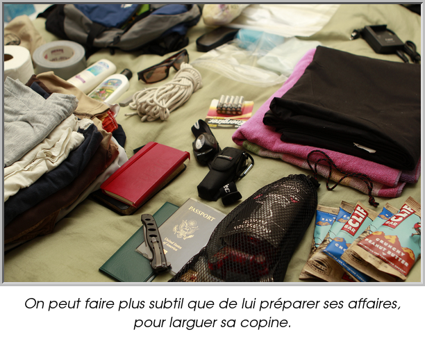 On peut faire plus subtil que de lui préparer ses affaires, pour larguer sa copine.