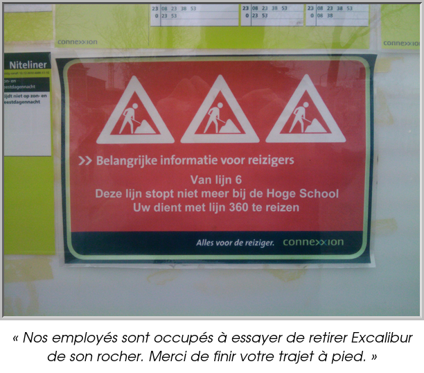 « Nos employés sont occupés à essayer de retirer Excalibur de son rocher. Merci de finir votre trajet à pied. »
