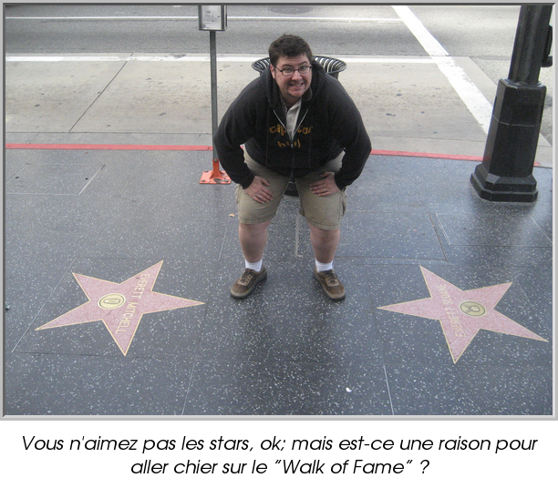 Vous n'aimez pas les stars, ok; mais est-ce une raison pour aller chier sur le ”Walk of Fame” ?