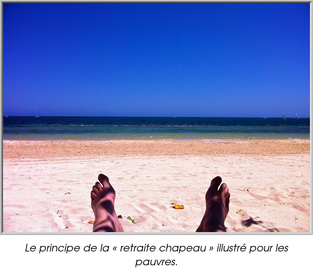 Le principe de la « retraite chapeau » illustré pour les pauvres.
