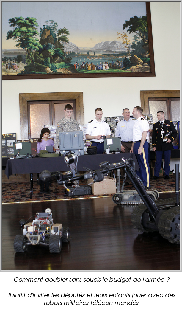 Comment doubler sans soucis le budget de l'armée ?

Il suffit d'inviter les députés et leurs enfants jouer avec des robots militaires télécommandés.