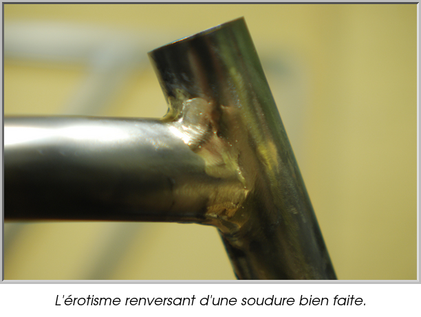 L'érotisme renversant d'une soudure bien faite.