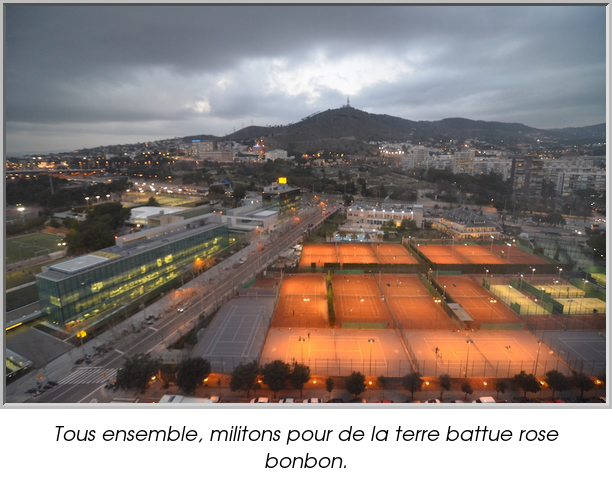 Tous ensemble, militons pour de la terre battue rose bonbon.