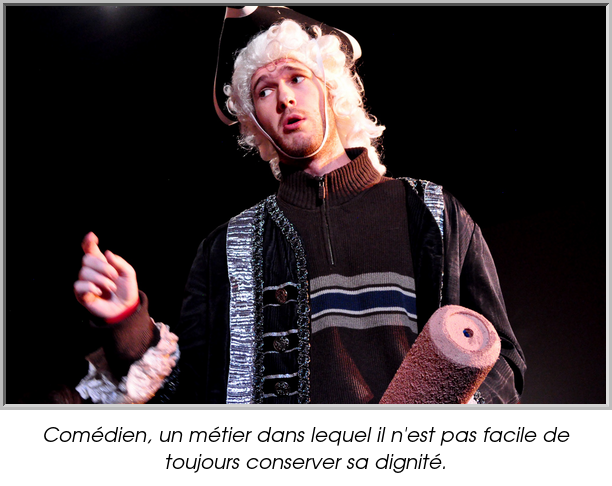Comédien, un métier dans lequel il n'est pas facile de toujours conserver sa dignité.