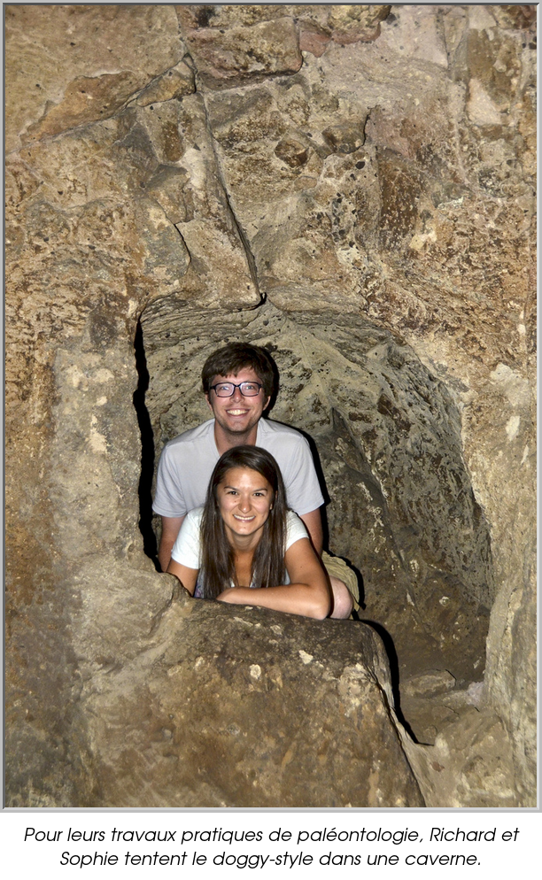 Pour leurs travaux pratiques de paléontologie, Richard et Sophie tentent le doggy-style dans une caverne.