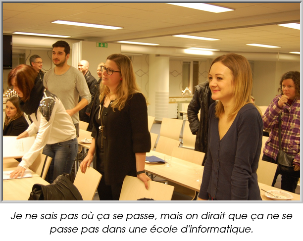 Je ne sais pas où ça se passe, mais on dirait que ça ne se passe pas dans une école d'informatique.